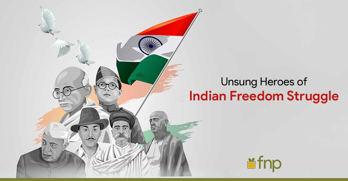 unsung heroes of indian freedom struggle