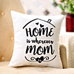 Home Is Wherever Mom Is Cushion
